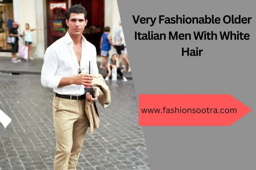 Very Fashionable Older Italian Men With White Hair