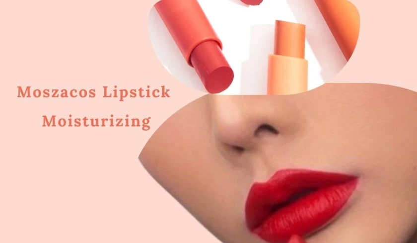 Moszacos Lipstick Moisturizing: Find the Ultimate Guide