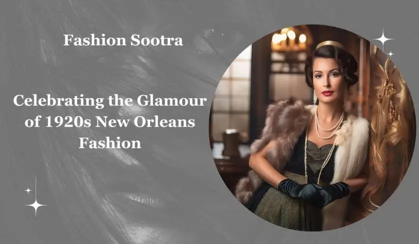 Celebrating the Glamour of 1920s New Orleans Fashion