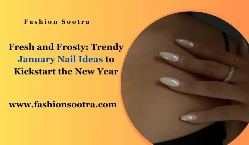 Fresh and Frosty: Trendy January Nail Ideas to Kickstart the New Year 2025