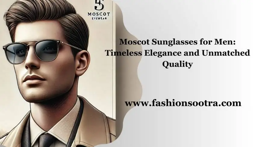 Moscot Sunglasses for Men: Timeless Elegance and Unmatched Quality