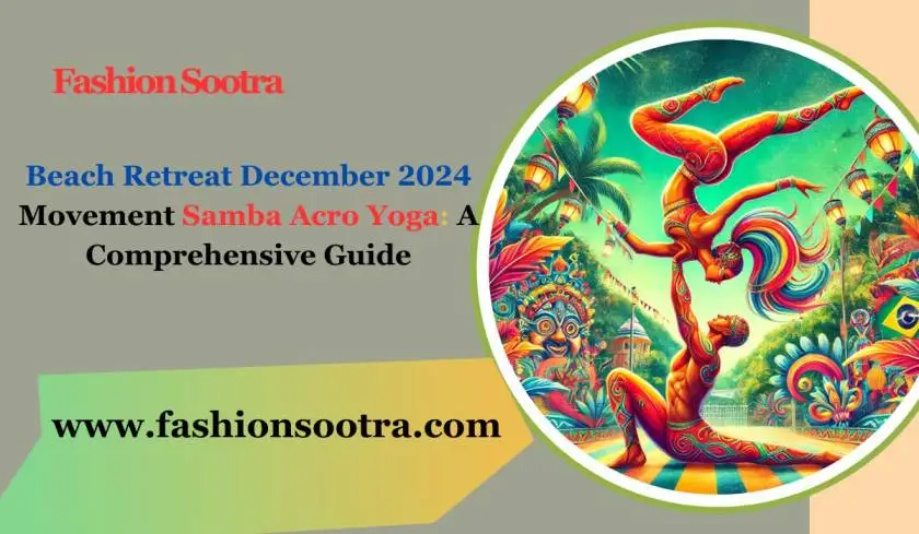 Beach Retreat December 2024 Movement Samba Acro Yoga: A Comprehensive Guide