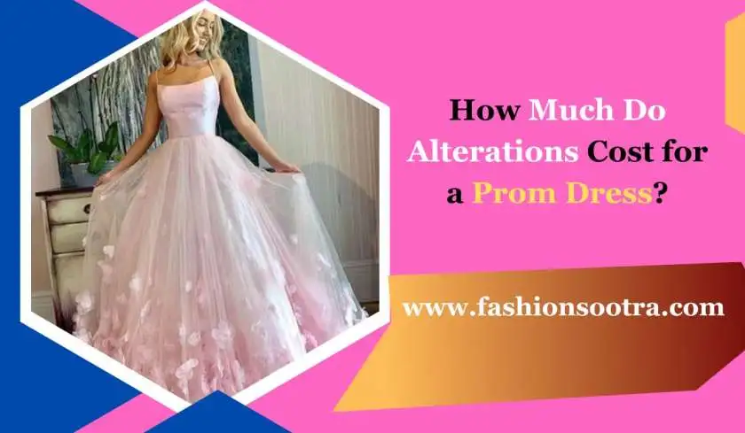 How Much Do Alterations Cost for a Prom Dress​?